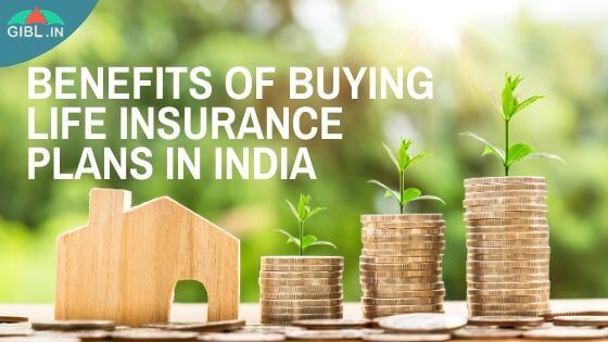 Benefits of Buying a Life Insurance Plan in India