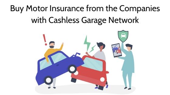 Buy Motor Insurance Only from the Companies with Cashless Garage Network, or Else, Be Prepared to Regret It!