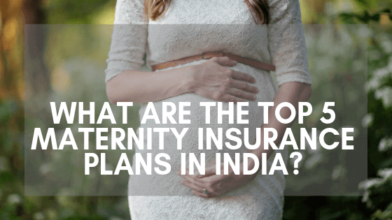 Maternity Insurance: Best Pregnancy Insurance Plans In India